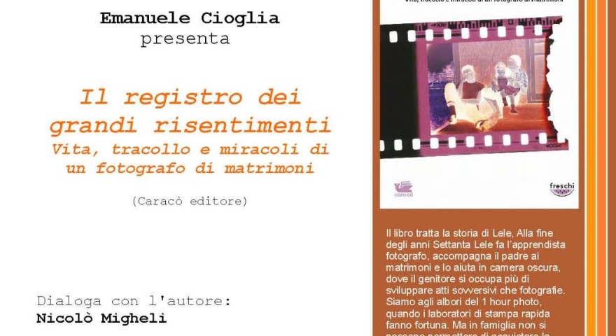 Presentazione del libro Il registro dei grandi risentimenti - Vita, tracollo e miracoli di un fotografo di matrimoni Presentazione del libro Il registro dei grandi risentimenti - Vita, tracollo e miracoli di un fotografo di matrimoni