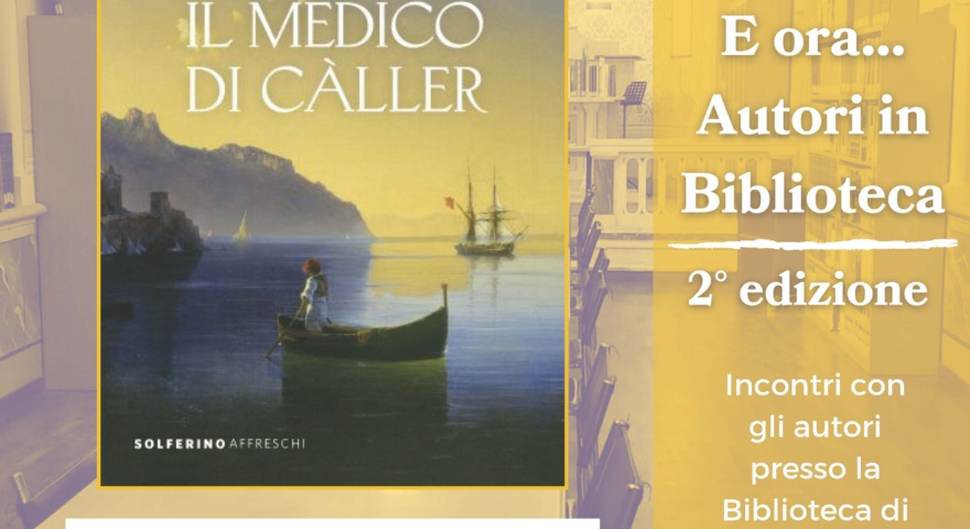 E ora… autori in biblioteca - Mercoledì 30 ottobre Graziella Monni presenta il libro “Il medico di Càller” E ora… autori in biblioteca - Mercoledì 30 ottobre Graziella Monni presenta il libro “Il medico di Càller”